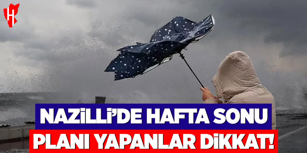 Nazilli'de hafta sonu hava nasıl olacak?