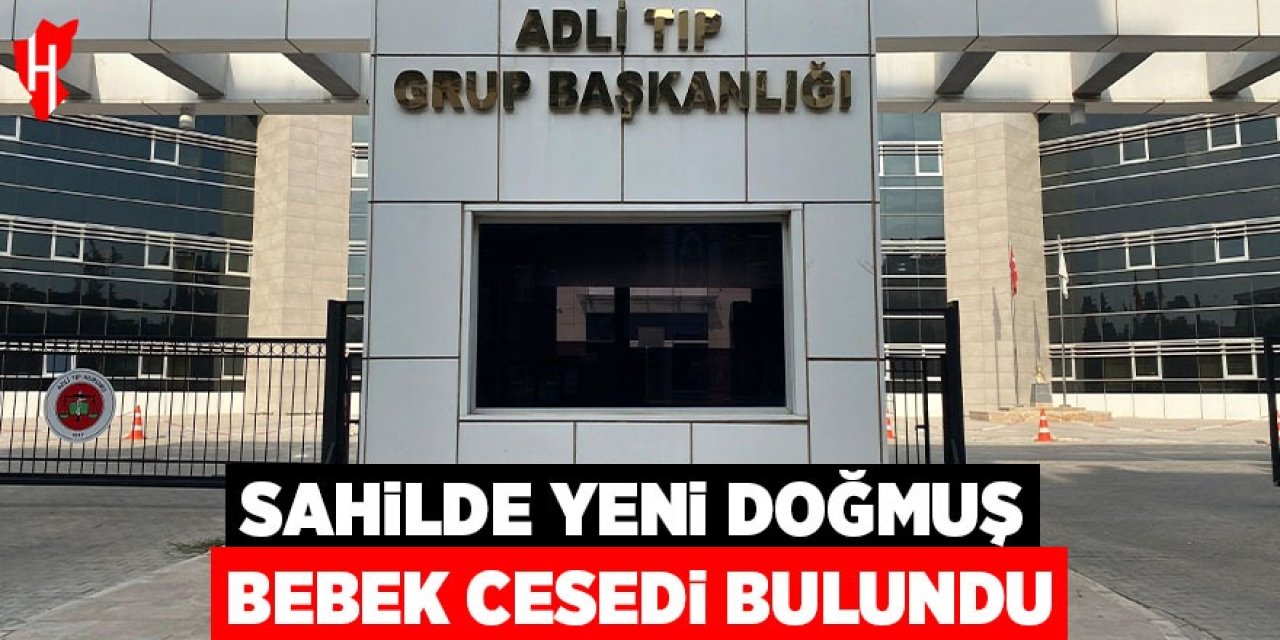 Sahilde yeni doğmuş bebek cesedi bulundu