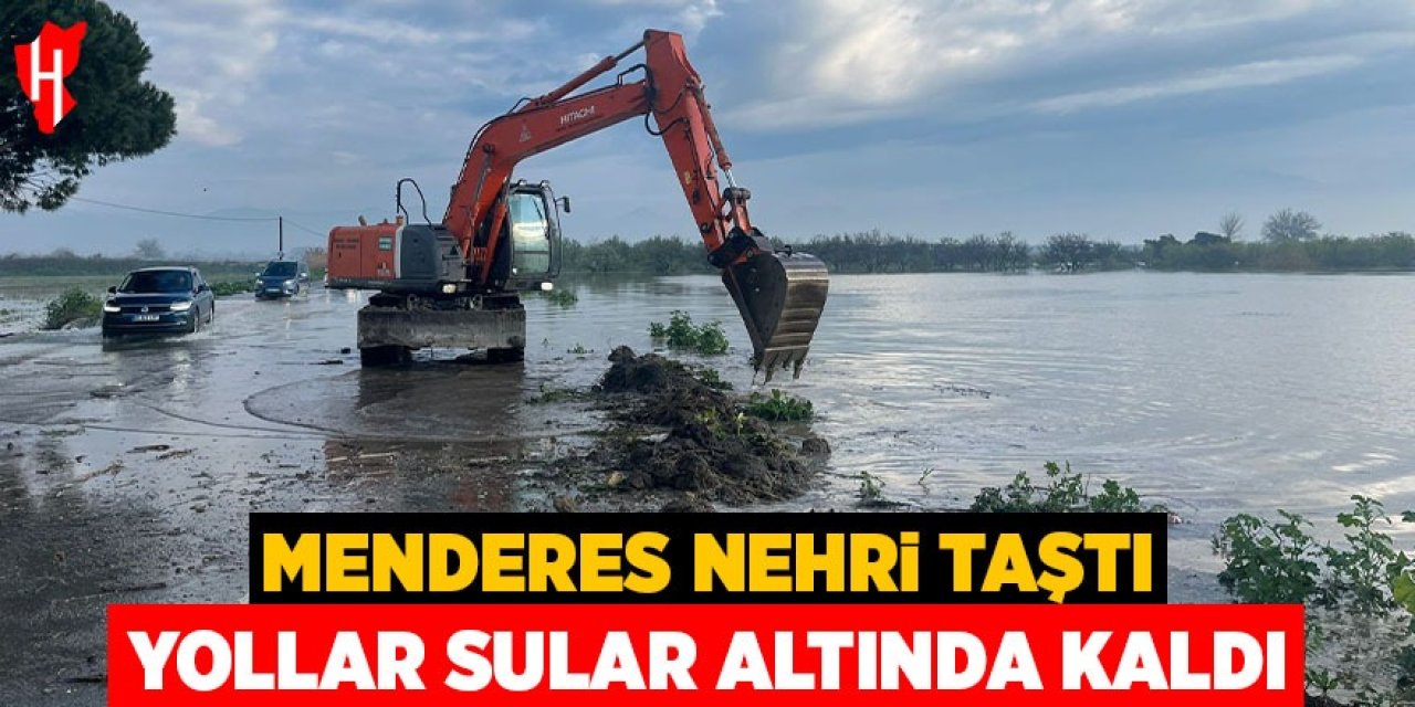 Menderes Nehri taştı, İncirliova-Koçarlı yolu sular altında kaldı