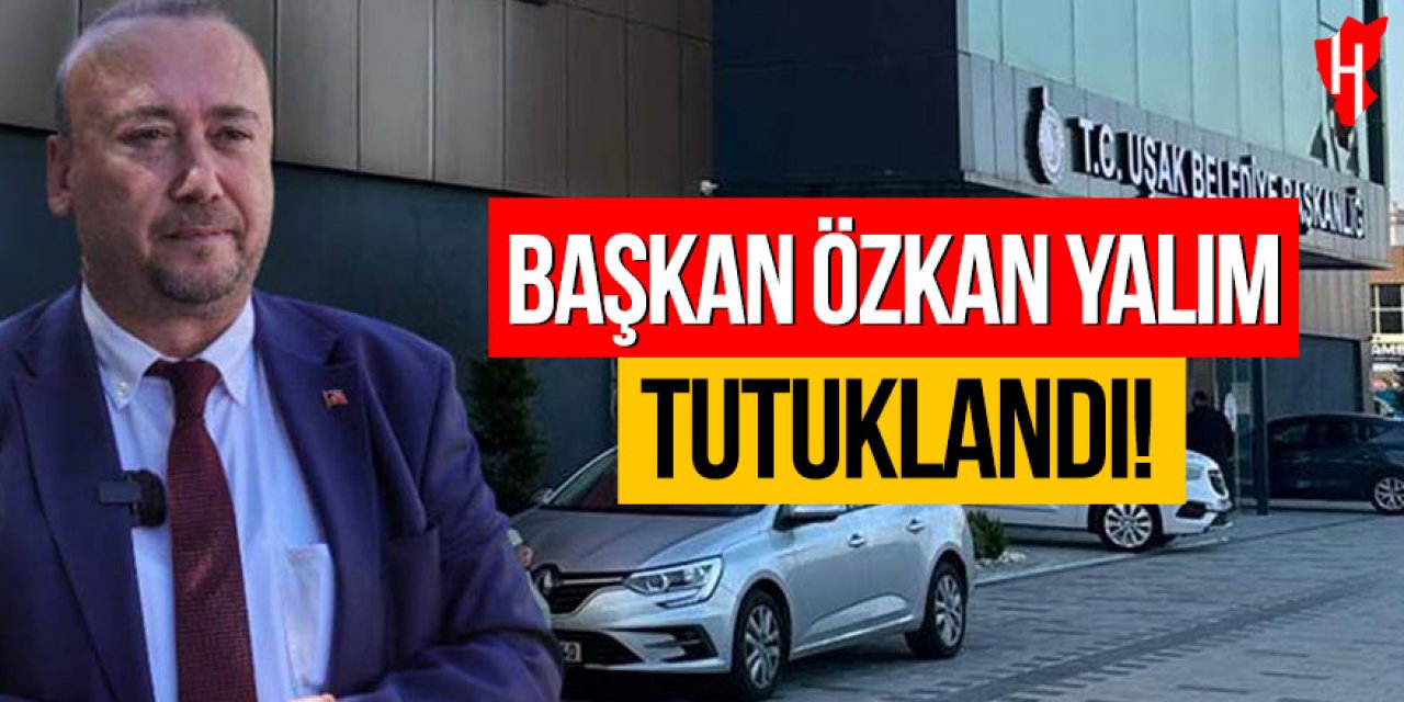 Uşak Belediye Başkanı Özkan Yalım tutuklandı