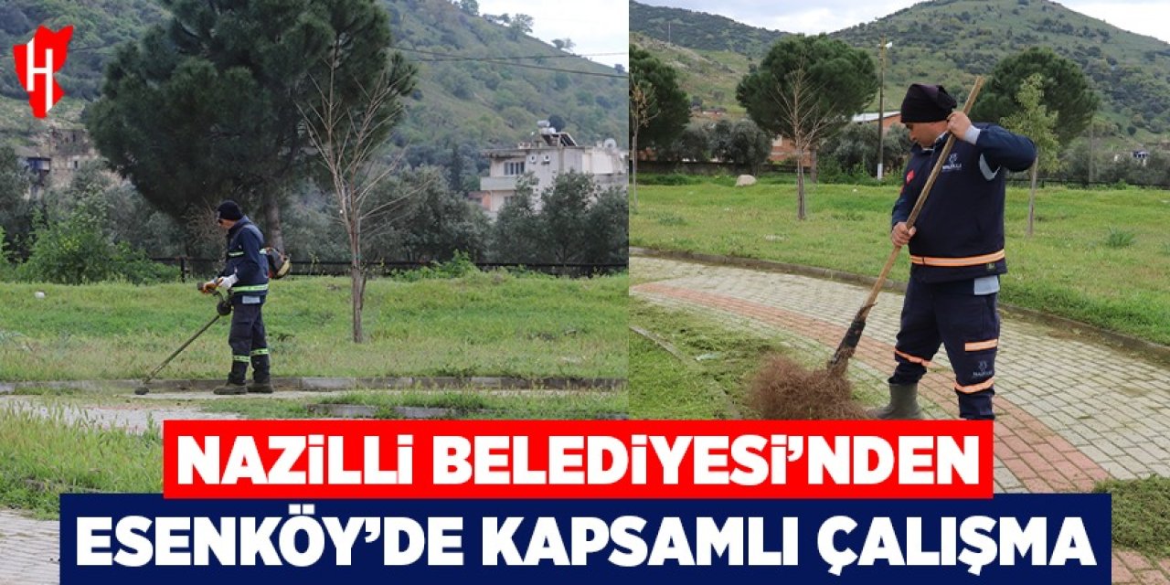 Nazilli Belediyesi’nden Esenköy’de kapsamlı çalışma