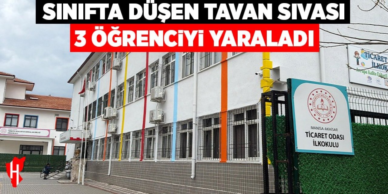 Sınıfın düşen tavan sıvası 3 öğrenciyi yaraladı