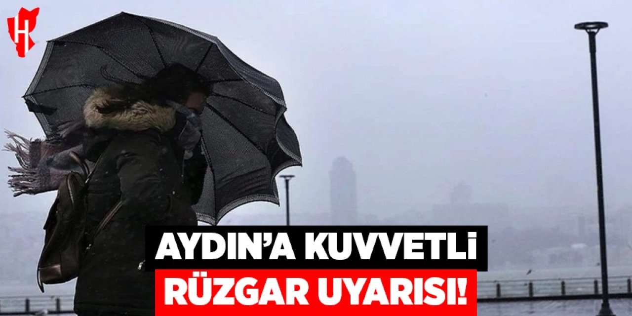 Aydın’a kuvvetli rüzgar uyarısı