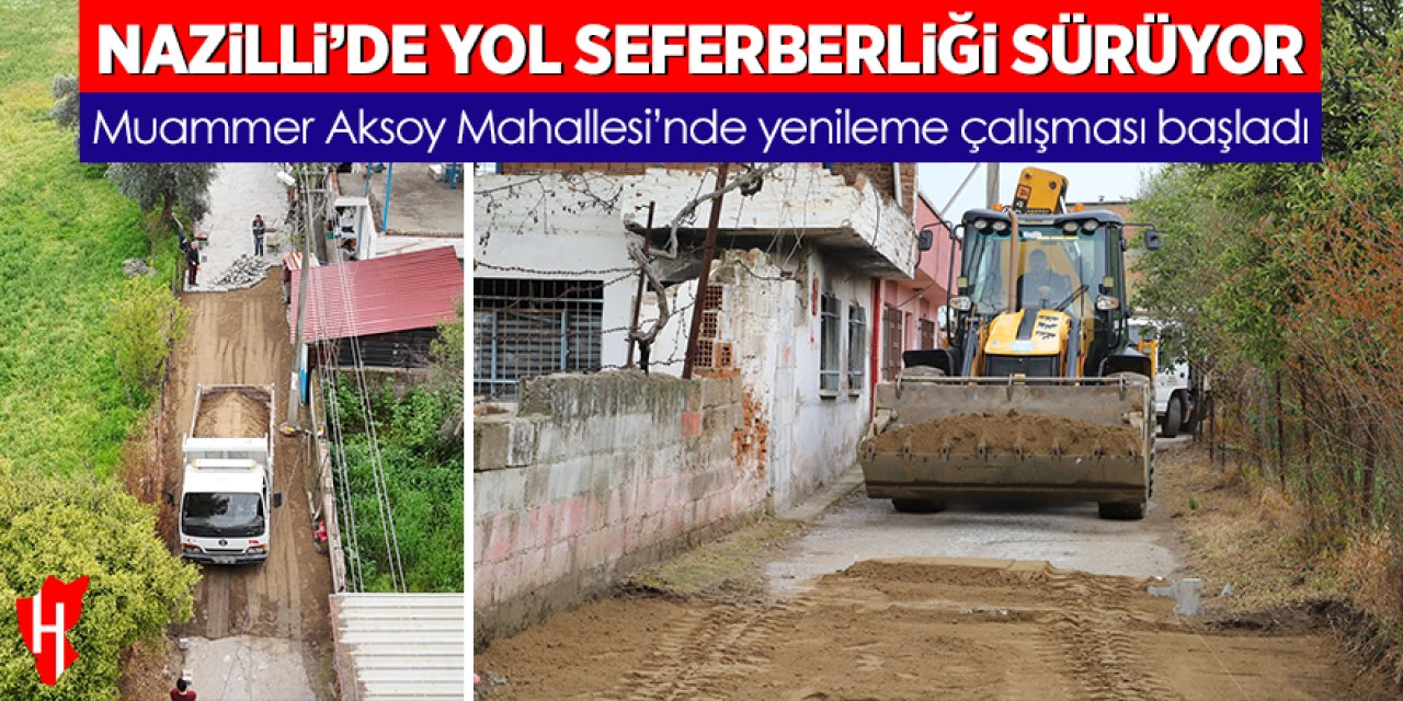 Nazilli’de yol seferberliği sürüyor: Muammer Aksoy Mahallesi’nde yenileme çalışması başladı