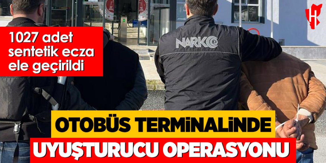 Otobüs terminalinde uyuşturucu operasyonu: 1027 adet sentetik ecza ele geçirildi