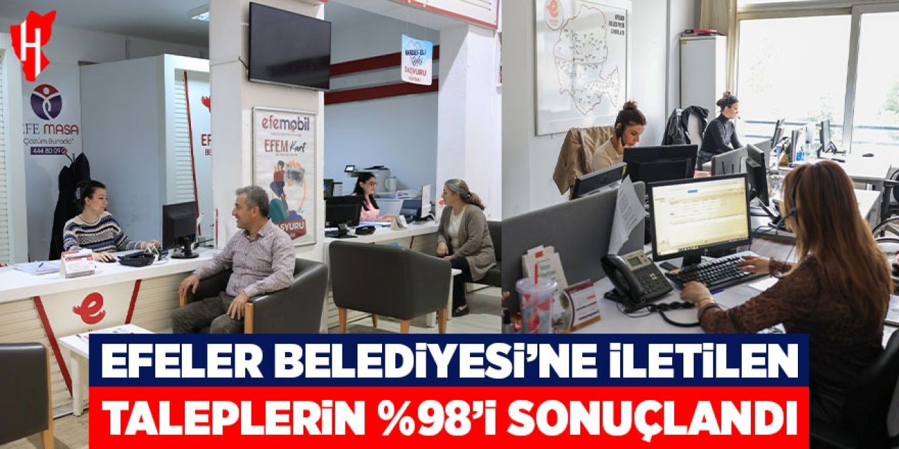 Efeler Belediyesi'ne iletilen taleplerin yüzde 98'i sonuçlandı