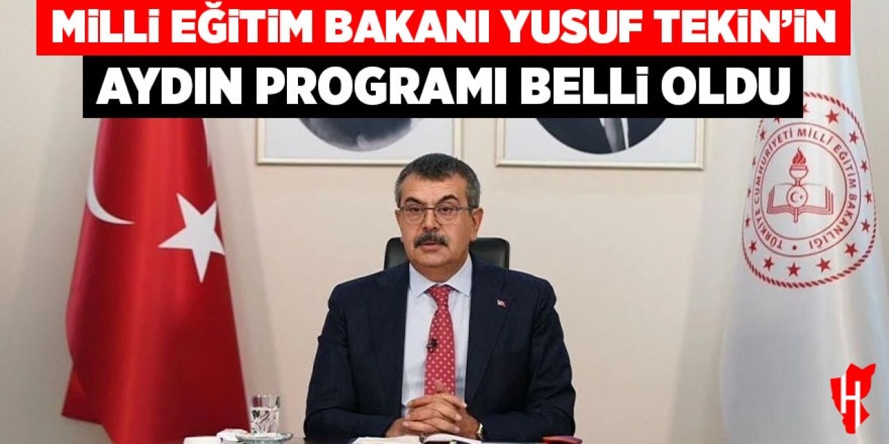 Milli Eğitim Bakanı Yusuf Tekin’in Aydın programı belli oldu