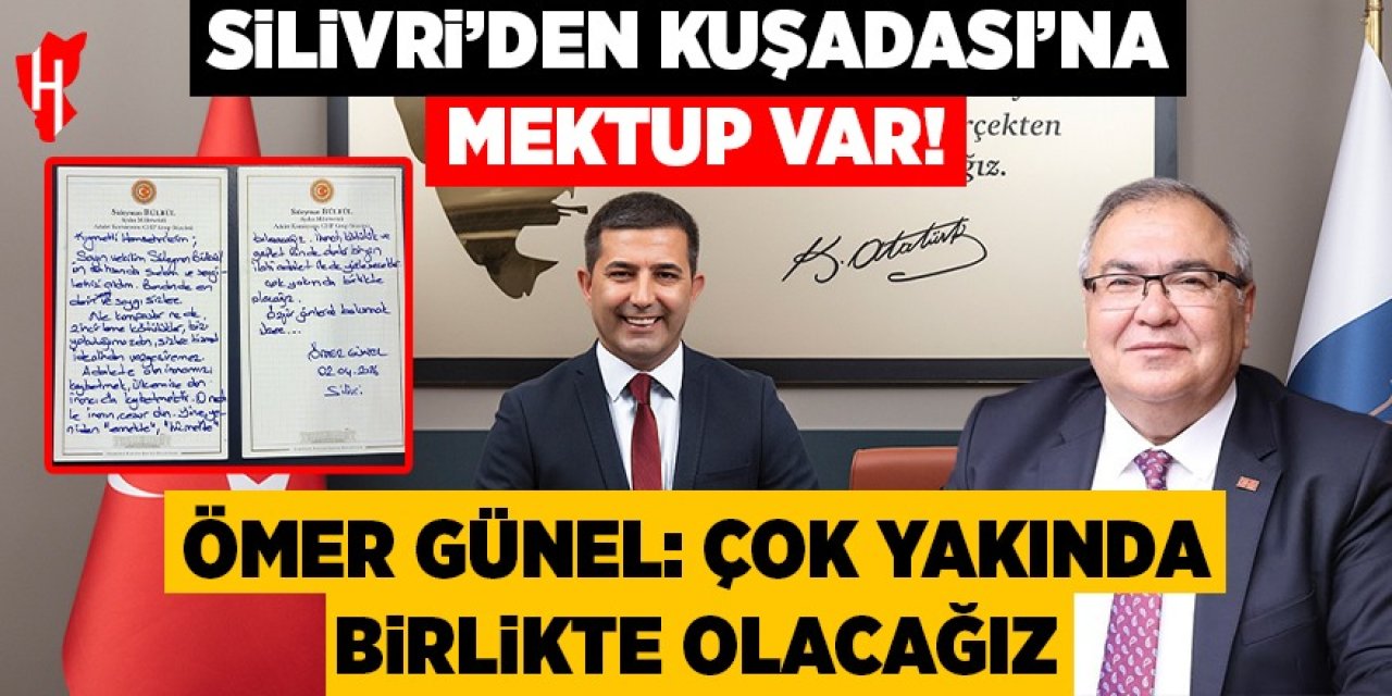 Silivri’den Kuşadası’na mektup var!