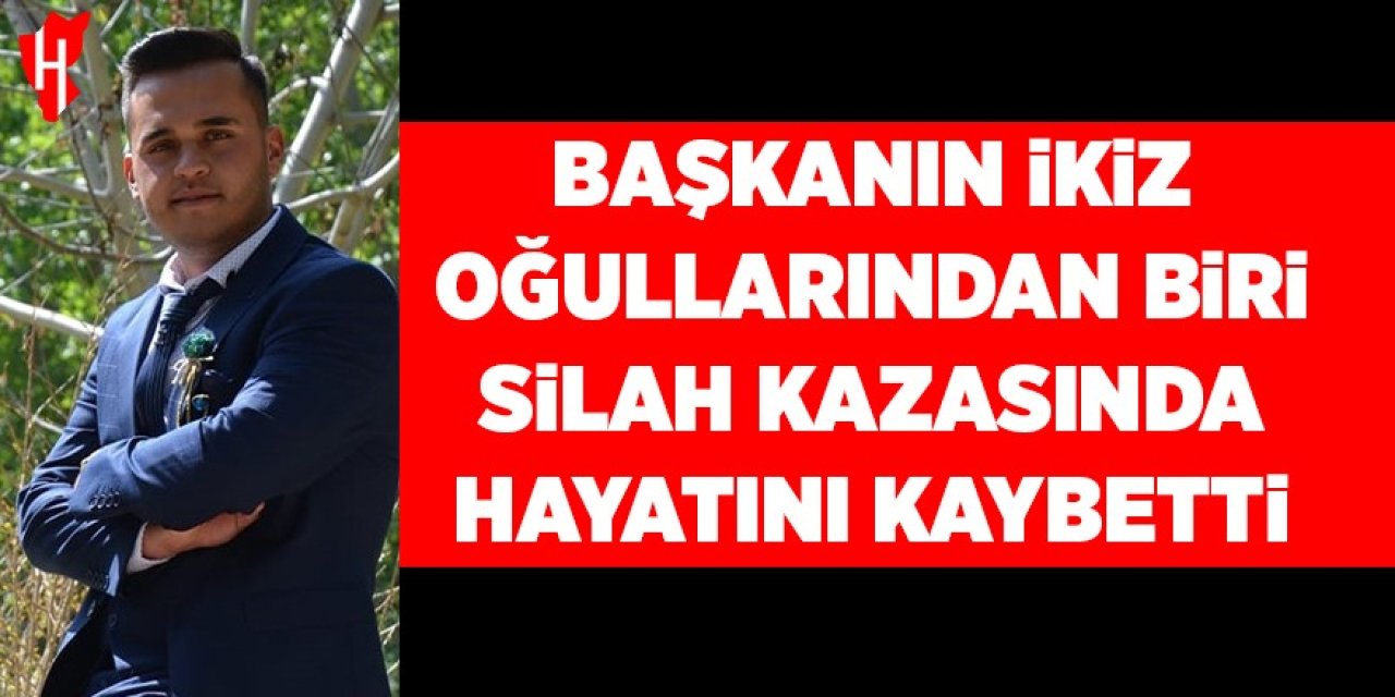 Başkanın ikiz oğullarından birisi silah kazasında hayatını kaybetti