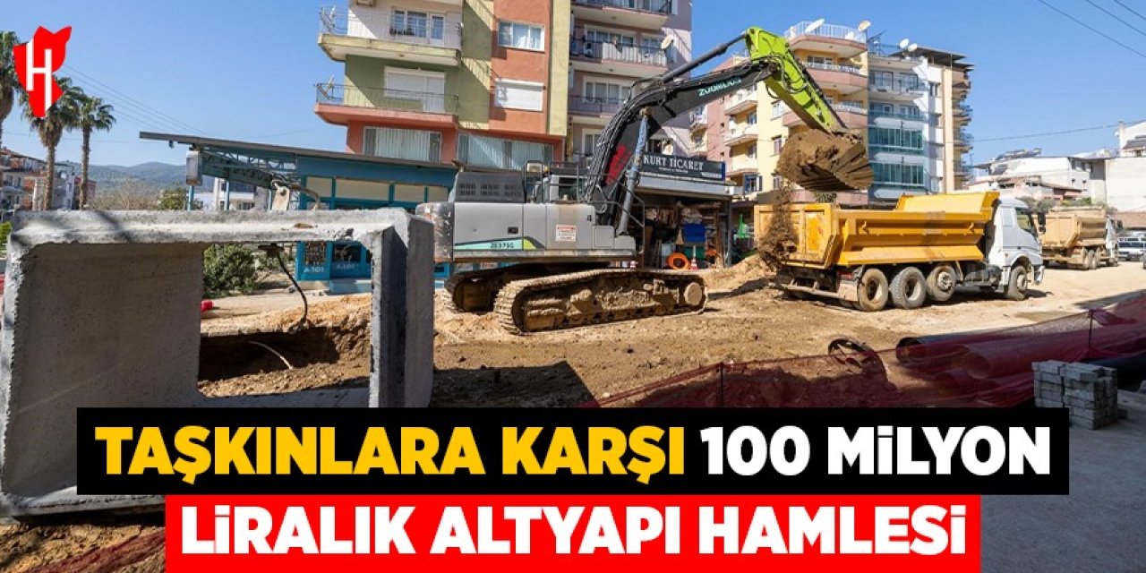 Taşkınlara karşı 100 milyon liralık altyapı hamlesi