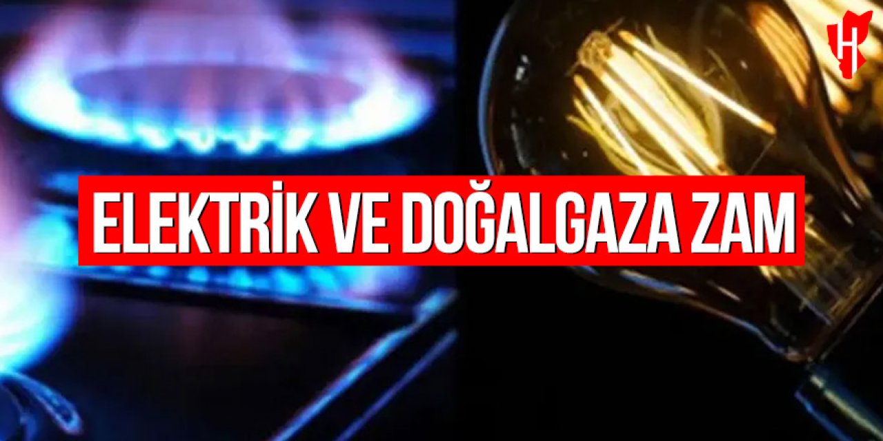Elektrik ve doğalgaza yüzde 25 zam!