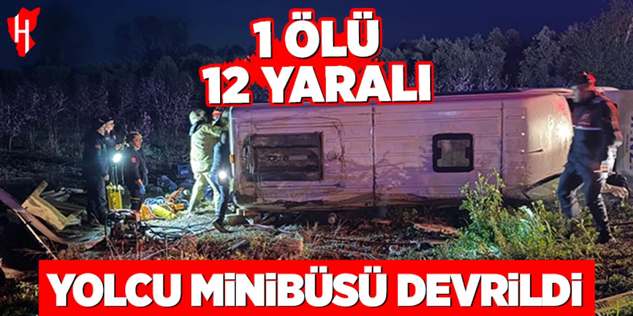 Yolcu minibüsü devrildi: 1 ölü, 12 yaralı