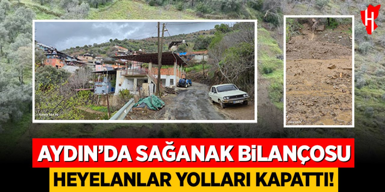 Aydın'da sağanak bilançosu: Heyelanlar yolları kapattı