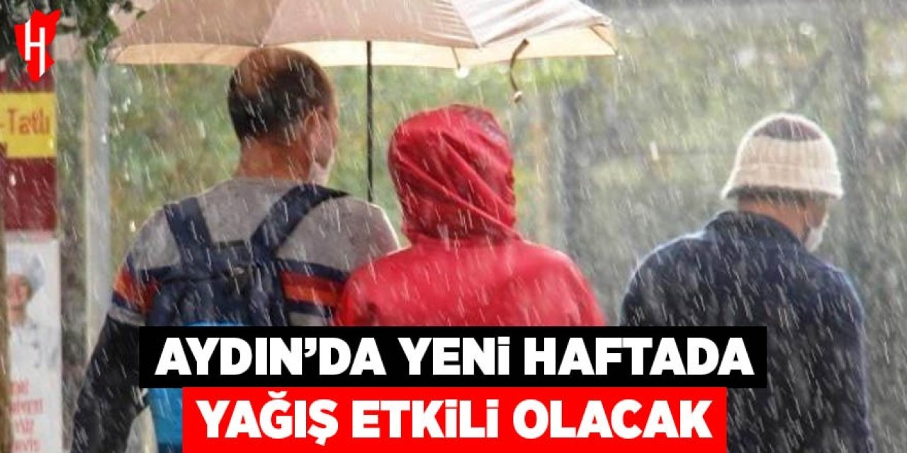 Aydın’da yeni haftada da yağış etkili olacak