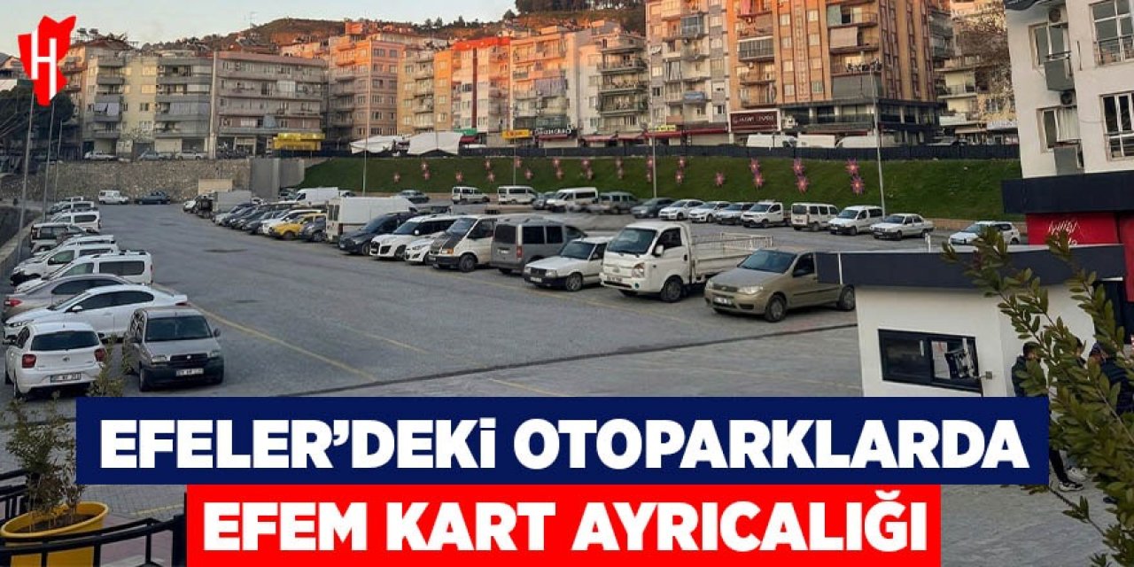 Efeler'deki otoparklarda Efem Kart ayrıcalığı
