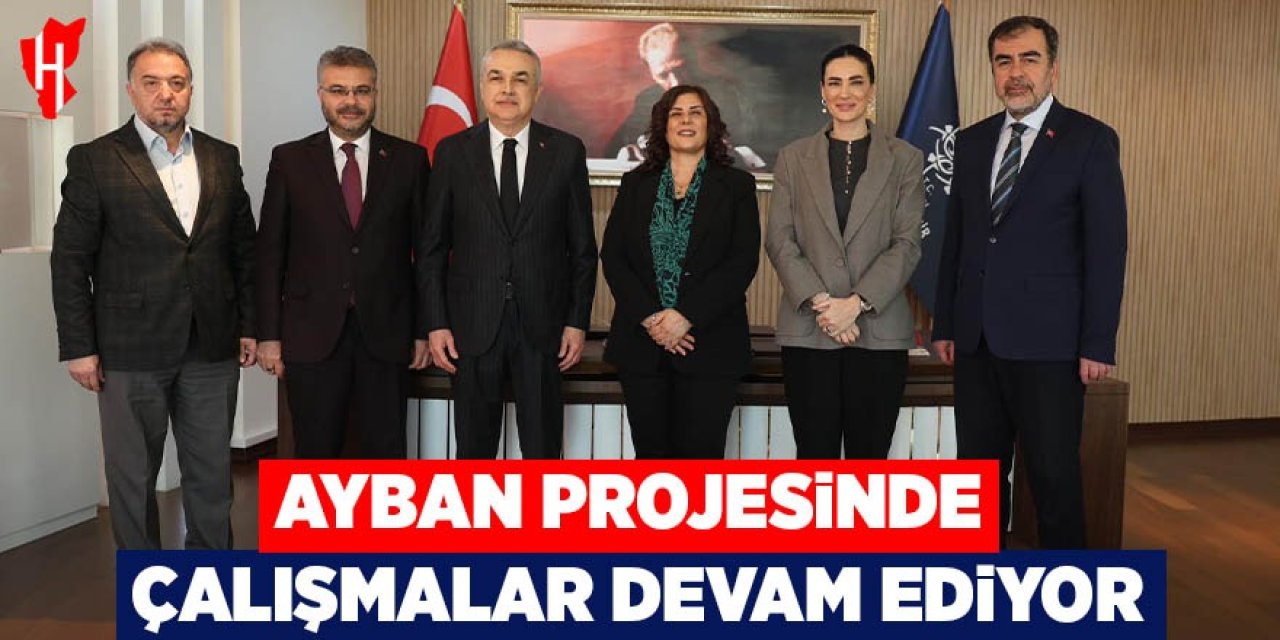 AYBAN projesinde çalışmalar devam ediyor