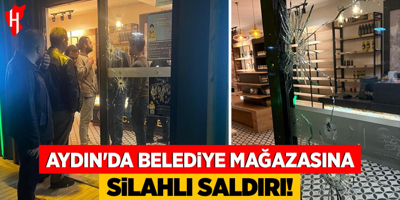 Aydın'da belediye mağazasına silahlı saldırı