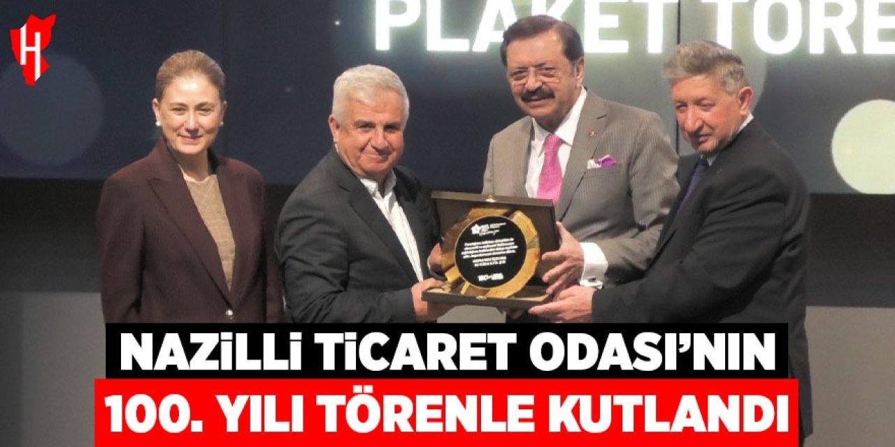 Nazilli Ticaret Odası'nın 100’üncü yılı törenle kutlandı