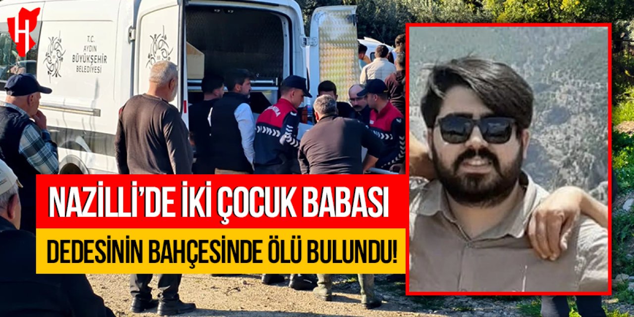 Nazilli’de 2 çocuk babası dedesinin bahçesinde ölü bulundu