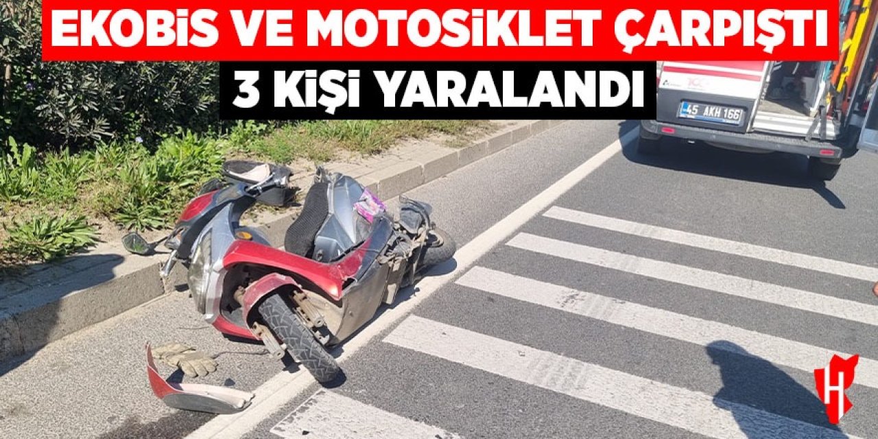 Ekobis ve motosiklet çarpıştı: 3 yaralı