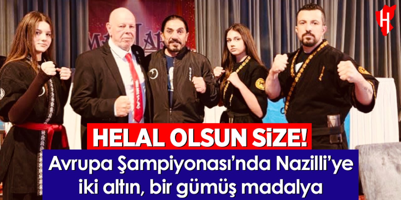 Helal olsun size! Avrupa Şampiyonası’nda Nazilli’ye iki altın, bir gümüş