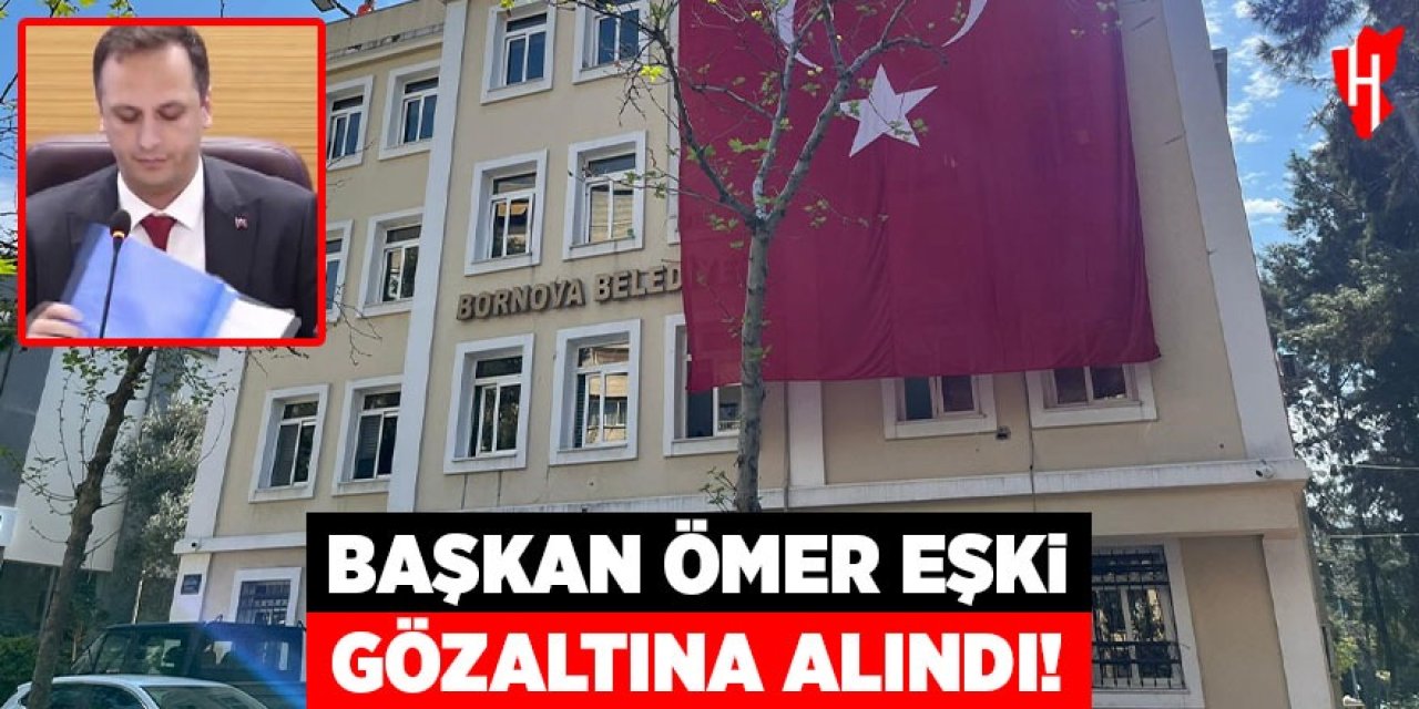 Başkan Ömer Eşki gözaltına alındı