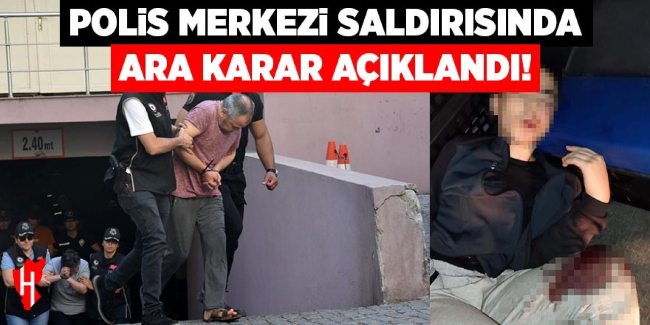 Polis merkezi saldırısı davasında ara karar açıklandı