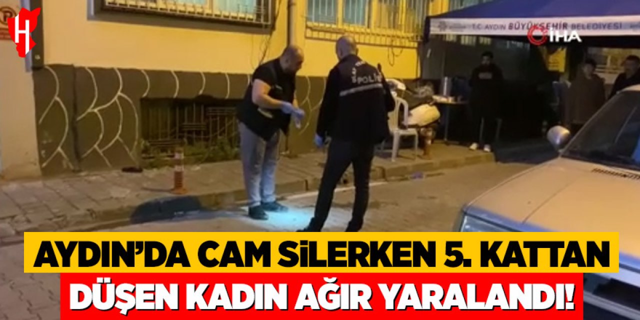 Aydın’da cam silerken 5. kattan düşen kadın ağır yaralandı