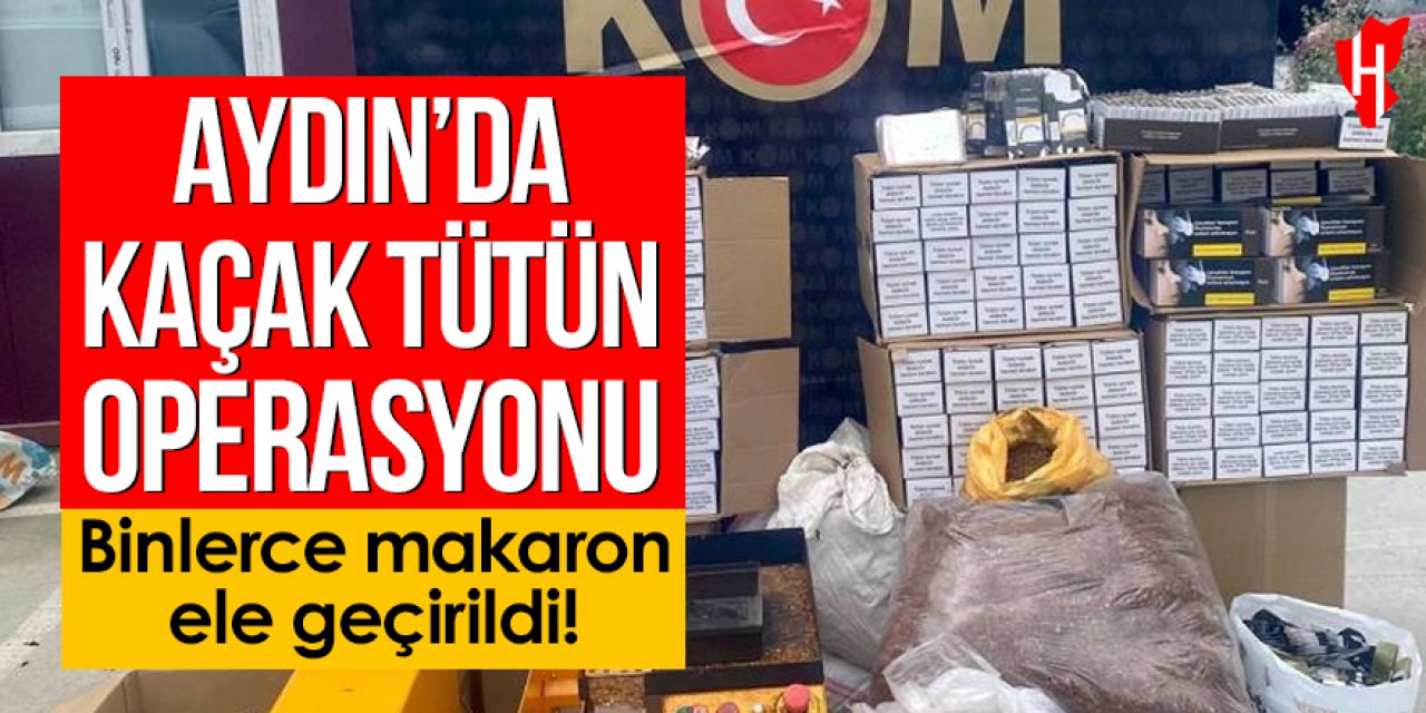 Aydın’da kaçak tütün operasyonu: Binlerce makaron ve sarma makinesi ele geçirildi