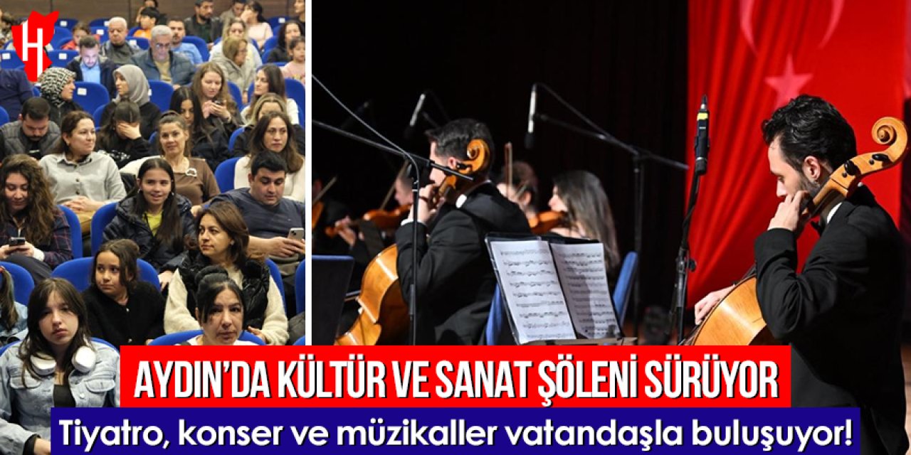 Aydın’da kültür ve sanat şöleni sürüyor: Tiyatro, konser ve müzikaller vatandaşla buluşuyor