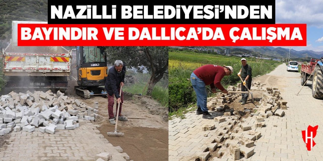 Nazilli Belediyesi'nden Bayındır ve Dallıca'da çalışma