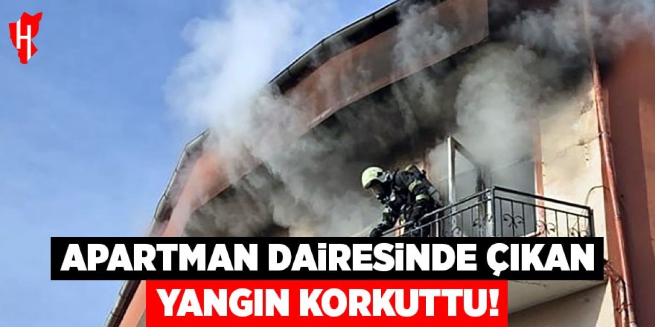 Apartman dairesinde çıkan yangın korkuttu