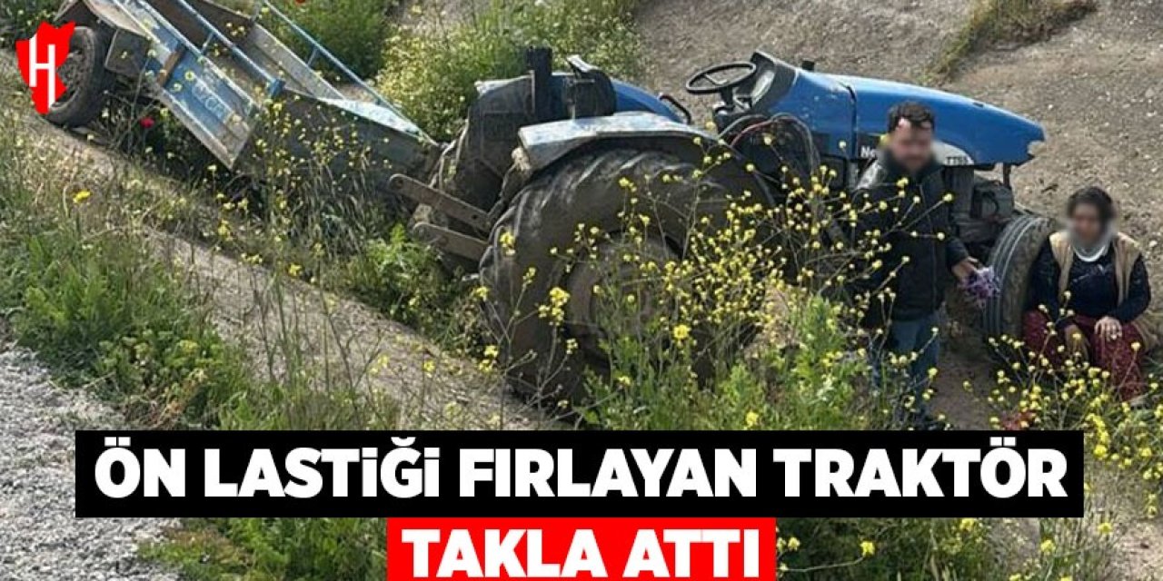 Ön lastiği fırlayan traktör takla attı: 2 yaralı