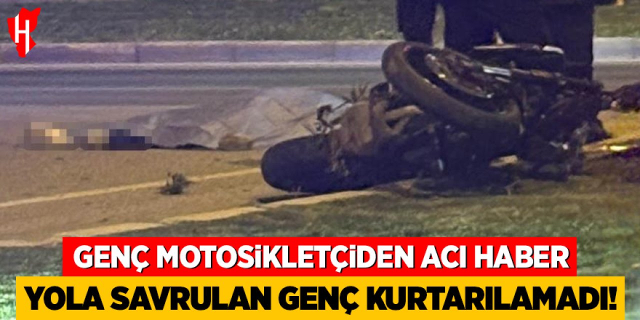 Feci kaza: Genç motosikletçi yola savrularak hayatını kaybetti
