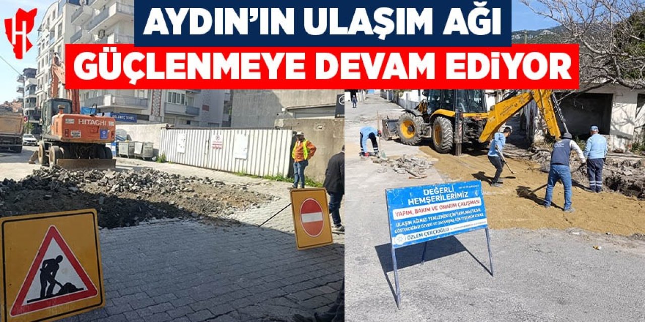 Aydın'ın ulaşım ağını güçlendiren çalışmalar sürüyor