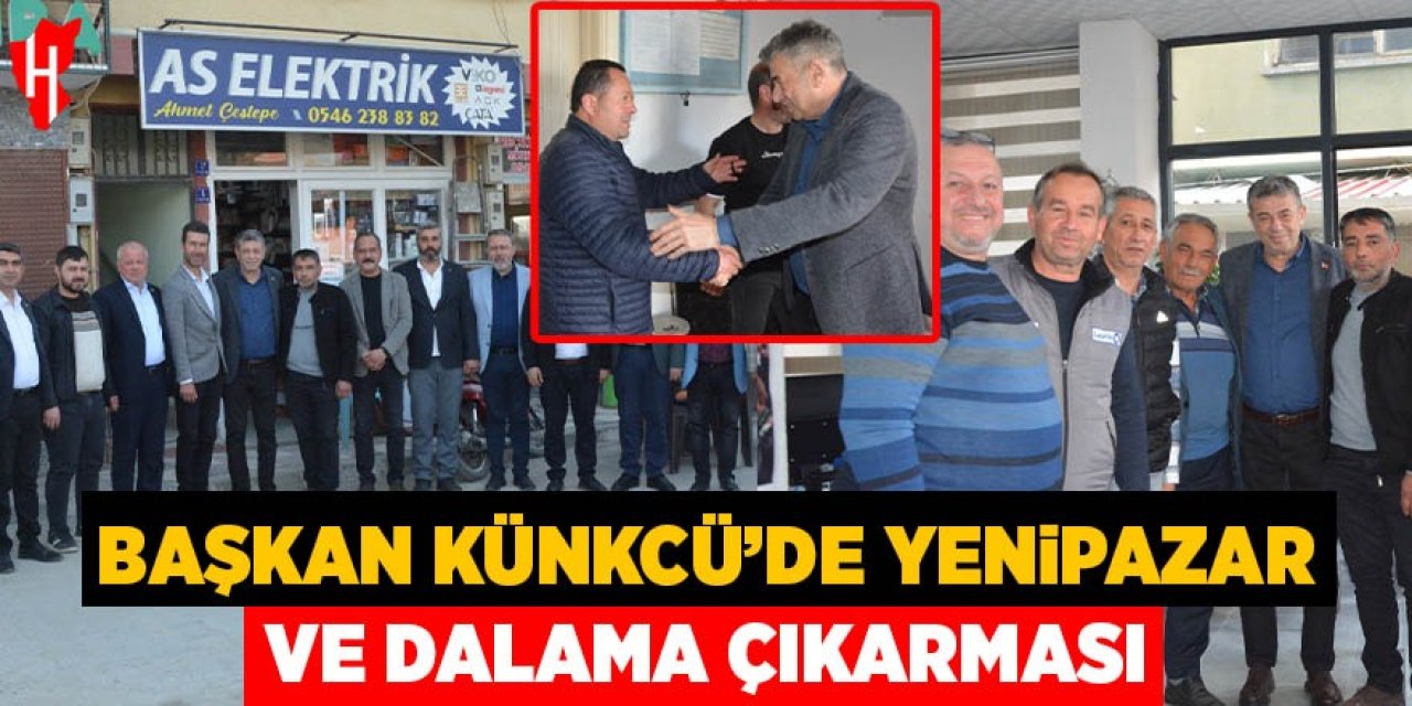 Başkan Künkcü’den Yenipazar ve Dalama çıkarması