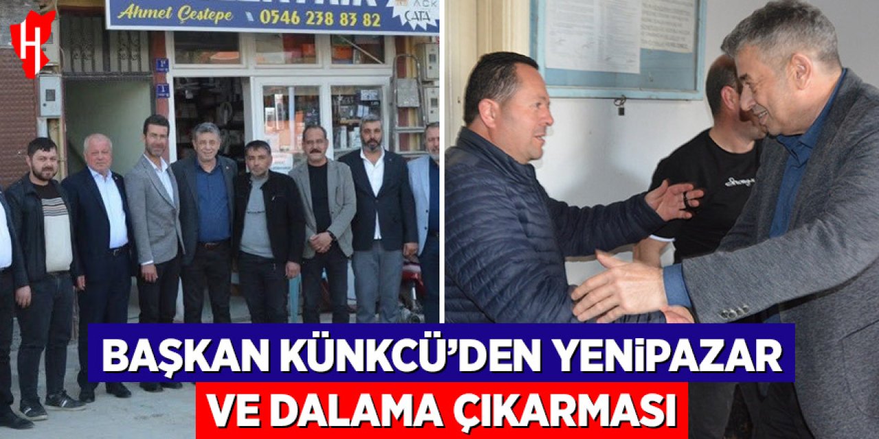 Başkan Künkcü’den Yenipazar ve Dalama çıkarması