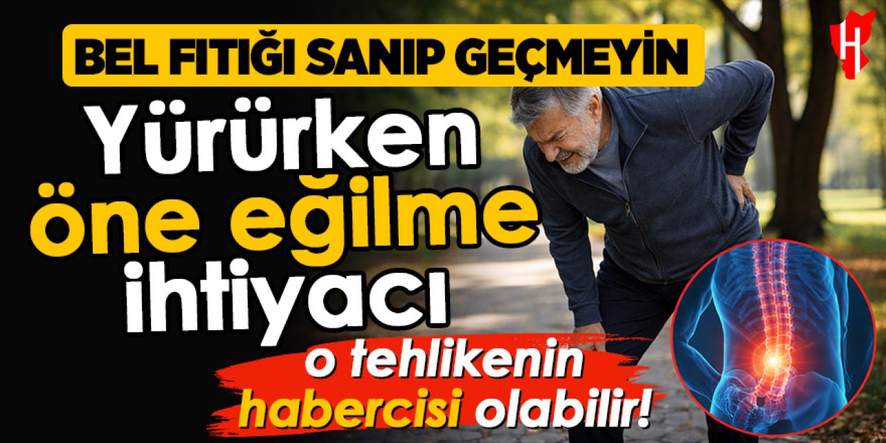 Bel fıtığı sanıp geçmeyin: Yürürken öne eğilme ihtiyacı o tehlikenin habercisi olabilir
