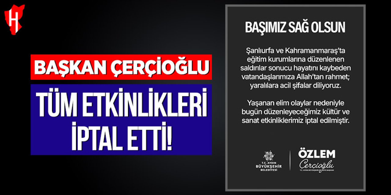 Başkan Çerçioğlu tüm etkinlikleri iptal etti