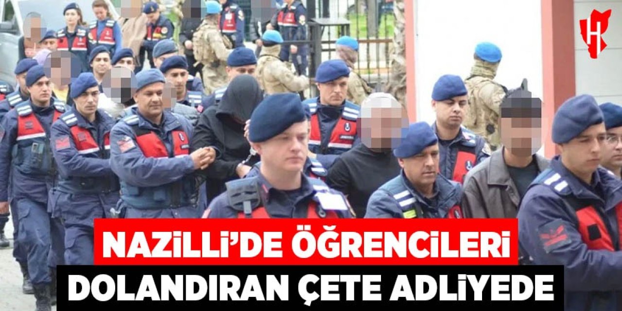 Nazilli’de öğrencileri dolandıran çete adliyede
