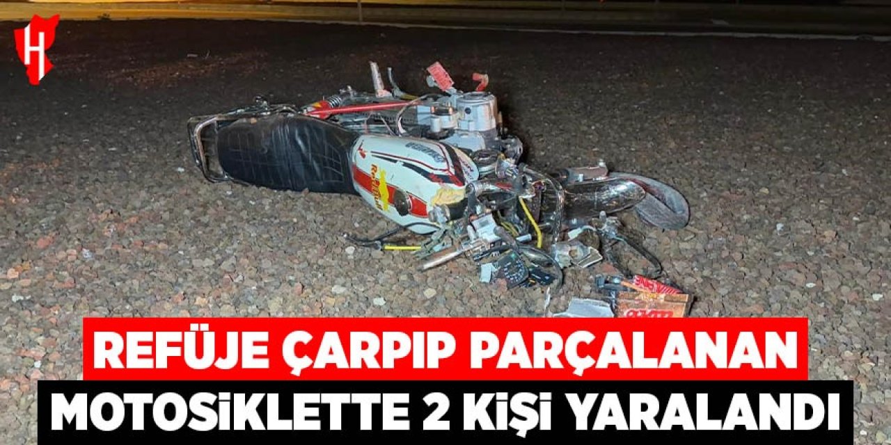 Refüje çarpıp parçalanan motosiklette 2 kişi yaralandı