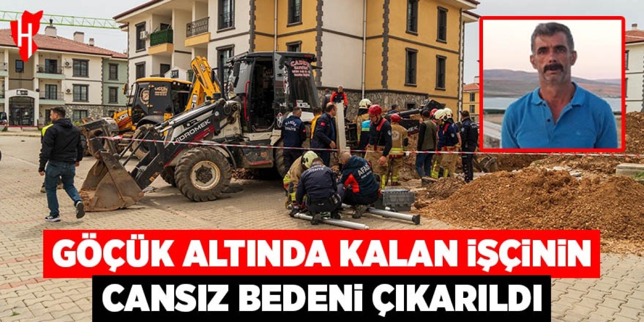 Hayatını kaybeden işçinin cansız bedeni göçük altından çıkarıldı