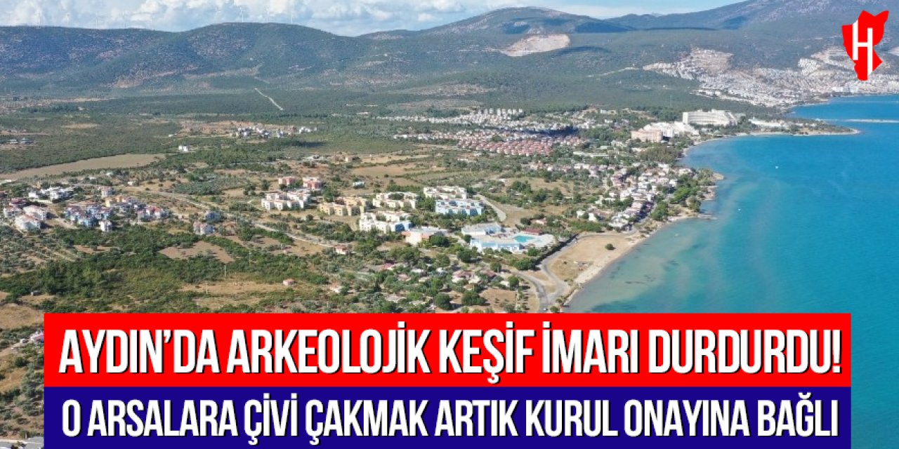 Aydın'da o bölge 1. ve 3. derece sit alanı ilan edildi