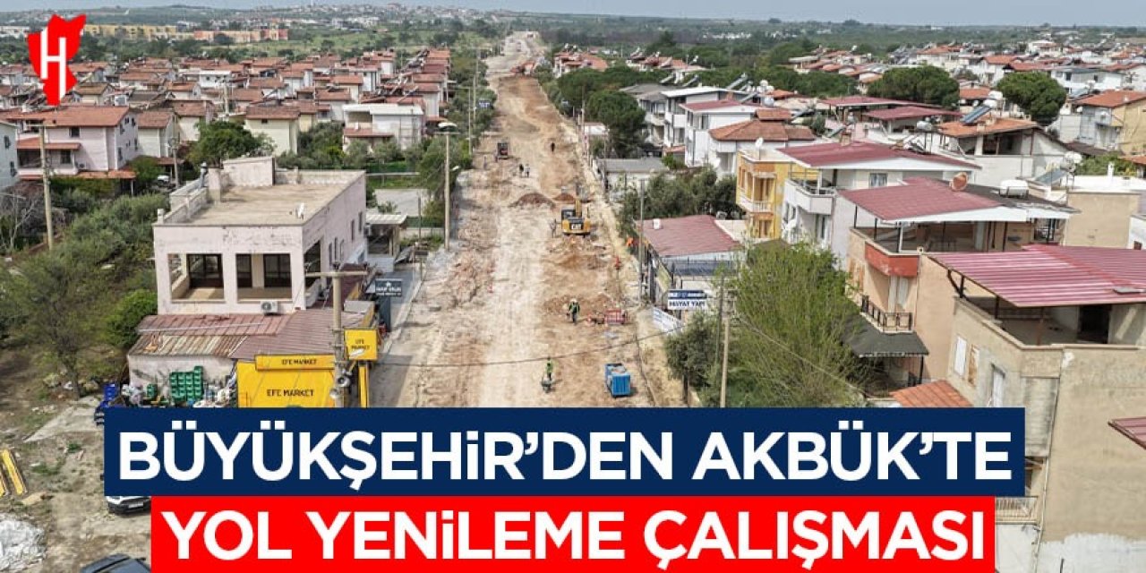 Didim Akbük'te yol yenileme çalışmaları başladı