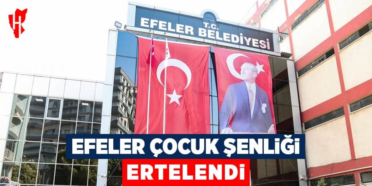 Efeler Çocuk Şenliği ertelendi