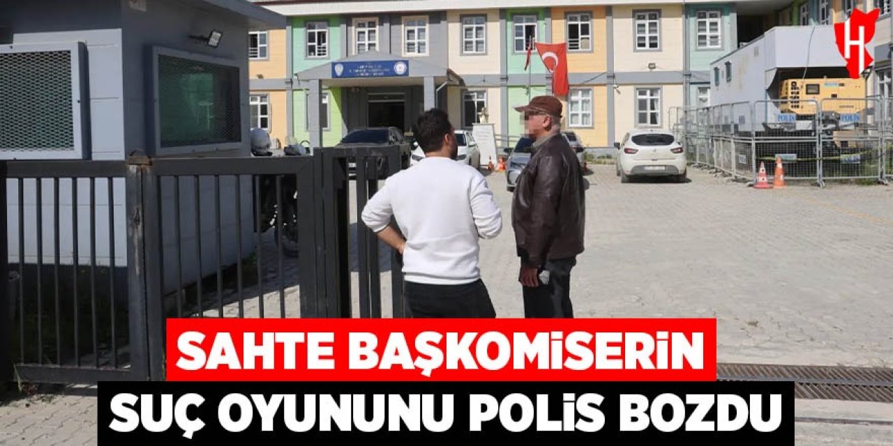 Sahte başkomiserin suç oyununu polis bozdu