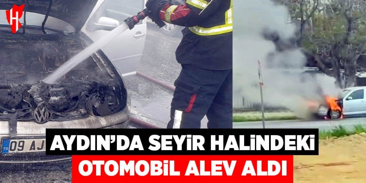 Aydın'da seyir halindeki otomobil alev aldı