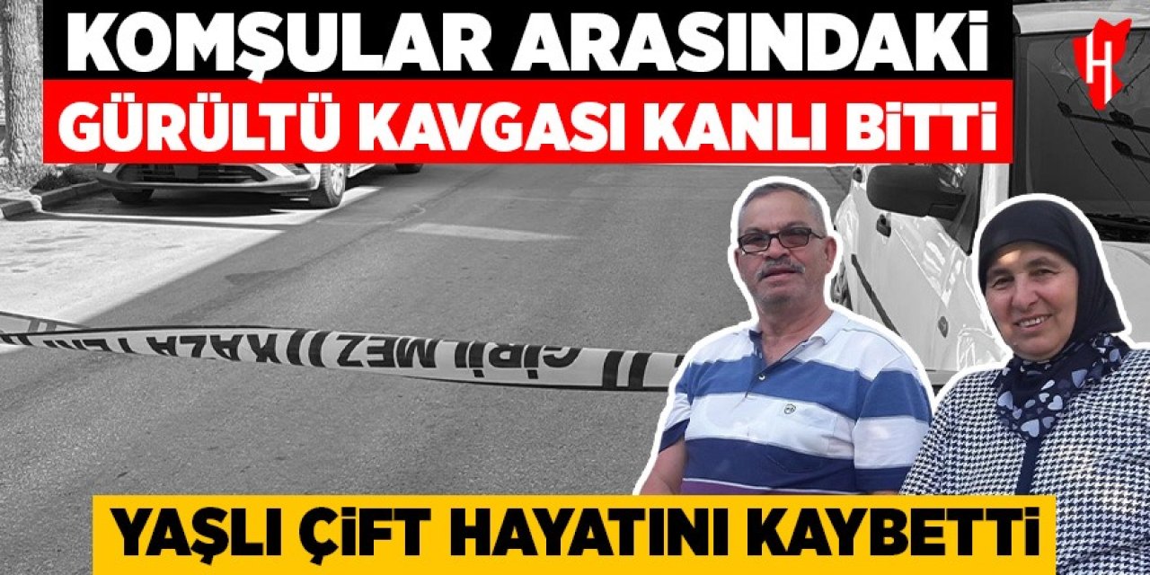 Komşular arasındaki gürültü kavgası kanlı bitti: 2 ölü