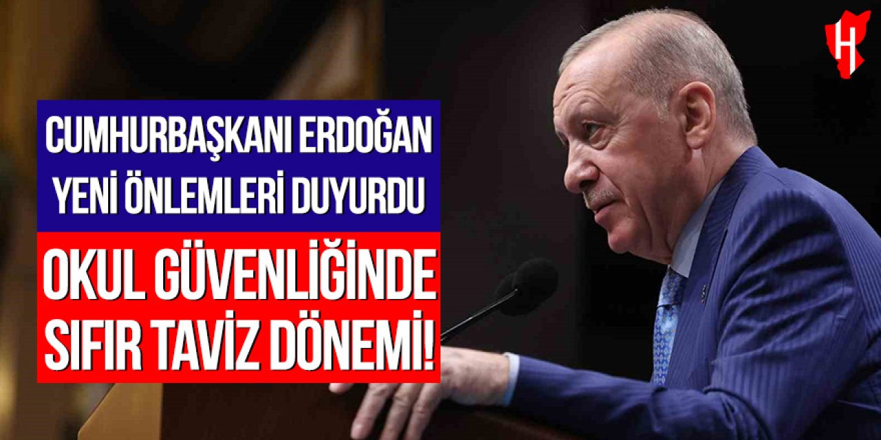 Cumhurbaşkanı Erdoğan yeni önlemleri duyurdu: Okul güvenliğinde sıfır taviz dönemi başladı