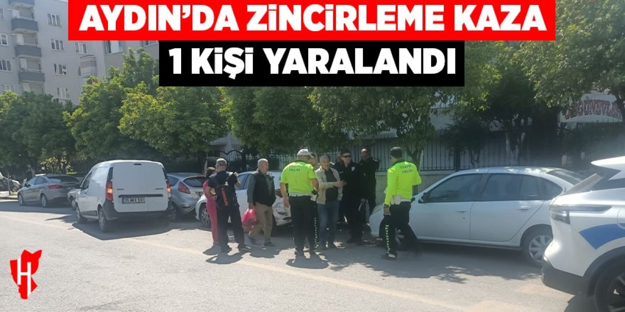 Aydın'da zincirleme kaza: 1 yaralı